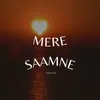 About Mere Saamne Song